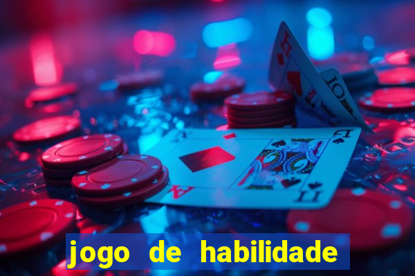 jogo de habilidade para ganhar dinheiro